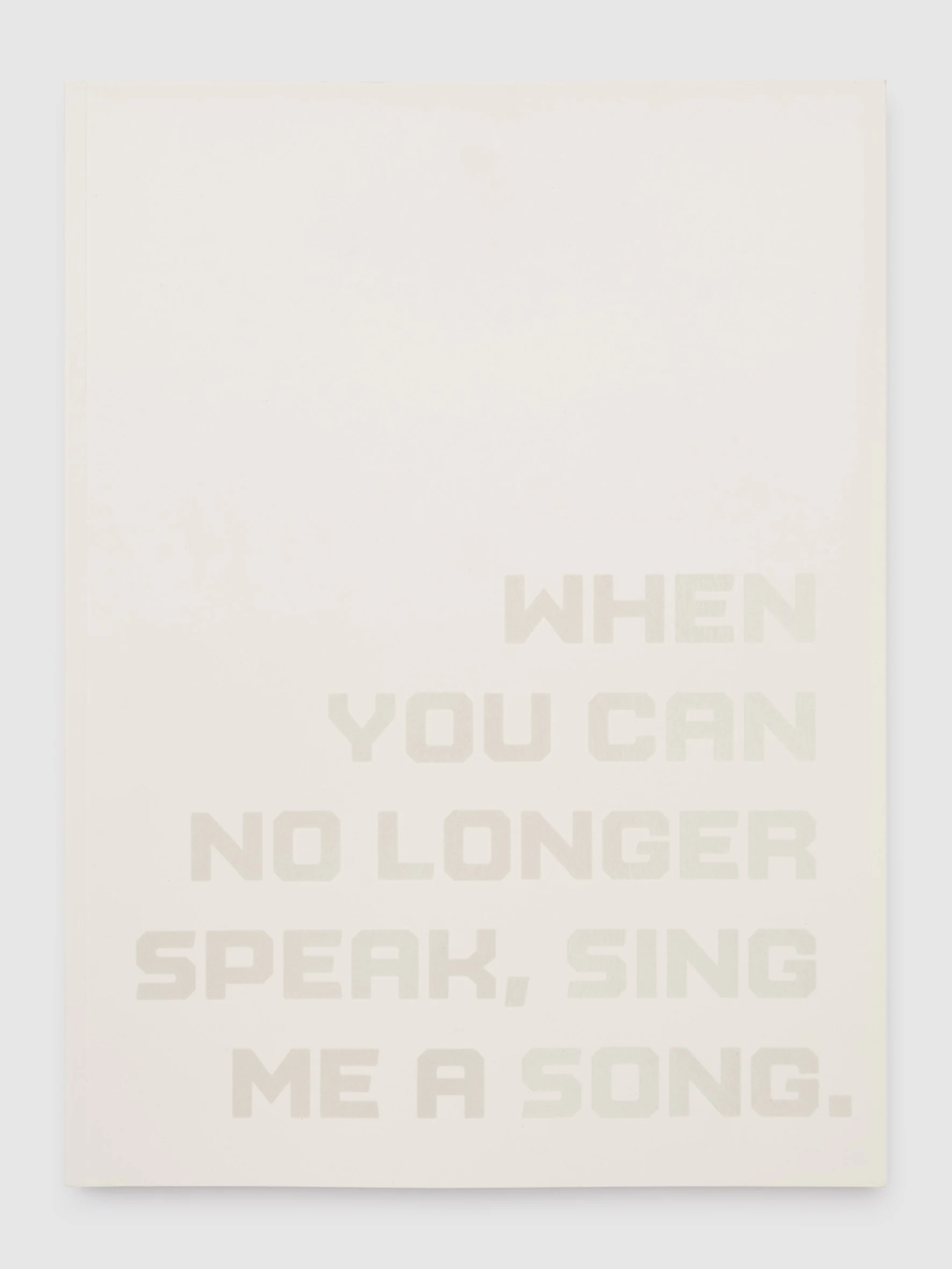 When You Can No Longer Speak, Sing Me a Song